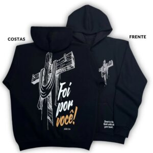 Moletom Canguru Com Capuz Preto Foi Por Você!